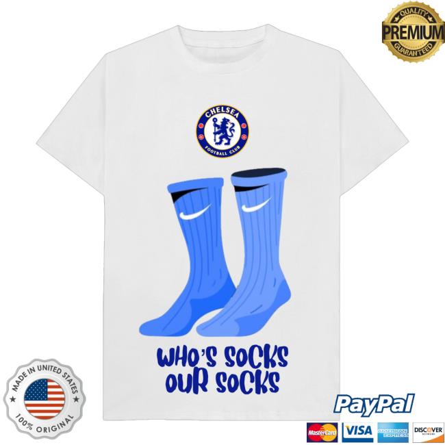 Chelsea Pride Who's Socks Our Socks T Shirt