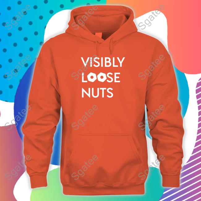 Official Visibly Loose Nuts Shirt Hoodies