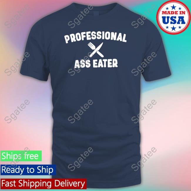 Shirl_Geem Professional Ass Eater Long Sleeve T Shirt