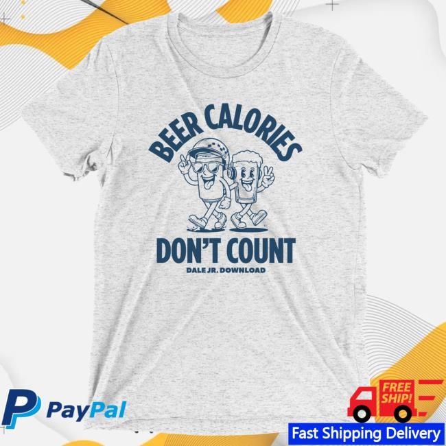 Dirty Media Beer Calories Beer Calories Don't Count Shirts Dirty Media Shop Store Merch Official