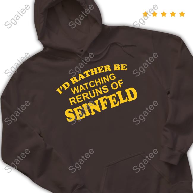 Gareth Reynolds I'd Rather Be Watching Reruns Of Seinfeld T Shirts