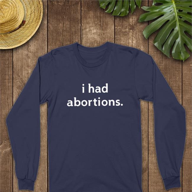 Jennifer Driver I Had Abortions Shirt We Testify Shop