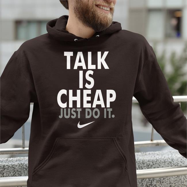 Talk Is Cheap Just Do It Tee Shirt