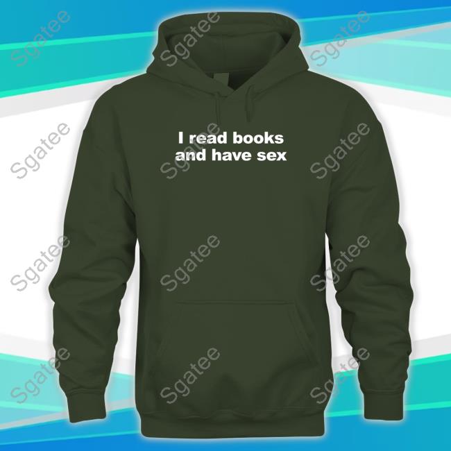I Read Books And Have Sex T Shirts