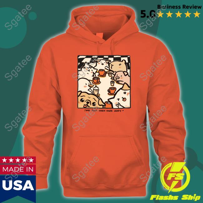 Time Flies When You're Happy Hooded Sweatshirt Titsay