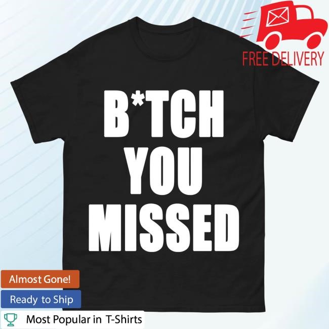 Hang Over Gang Official Merch "B*Tch You Missed" Short Sleeve TShirt