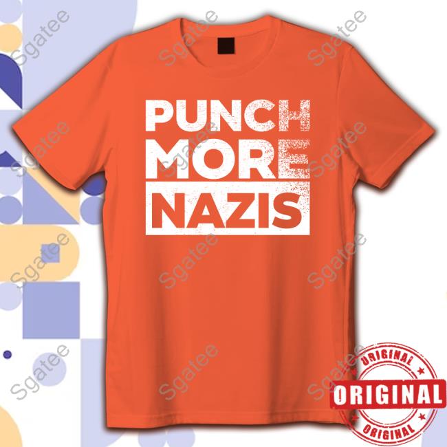Official Punch More Nazis T Shirts