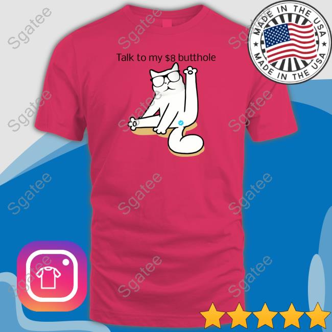 Catturd Talk To My $8 Butthole Hoodie