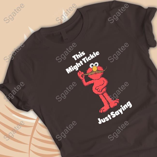 This Might Tickle Just Saying Long Sleeve Tee Shirt Deck The Jaida Essence Halls This Might Tickle Just Saying Shirt Jaidaehall