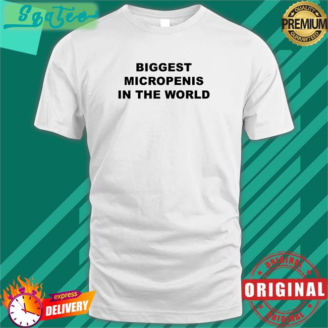Biggest Micropenis In The World Shirt Goodshirts Merch Shirts That Go Hard