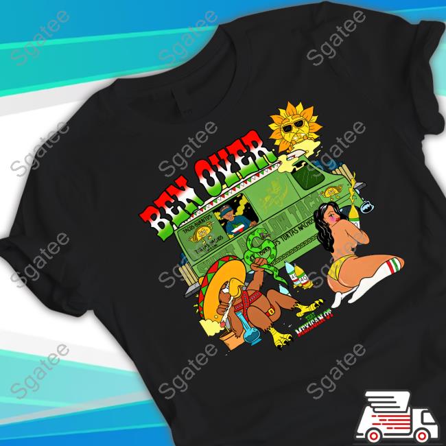 That Mexican Ot Ben Over Sweatshirt