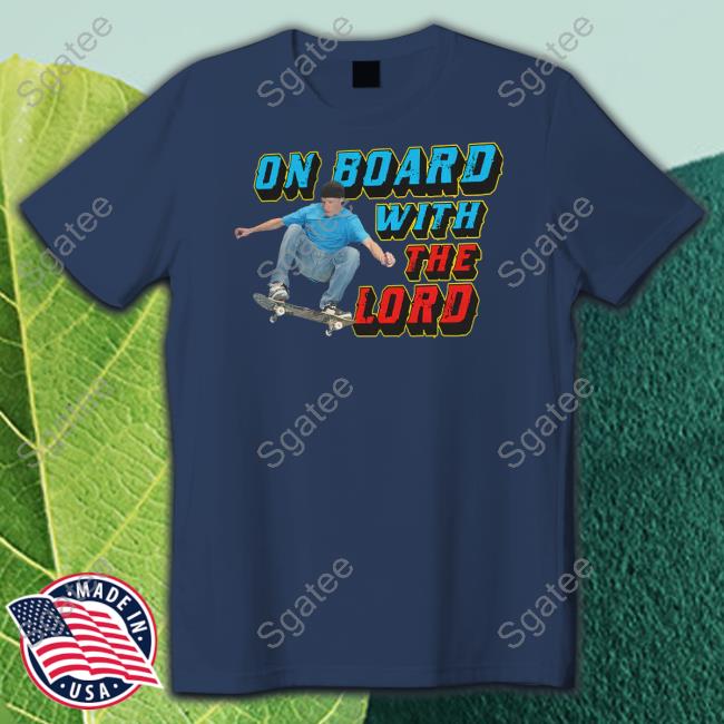 On Board With The Lord Shirt Blue