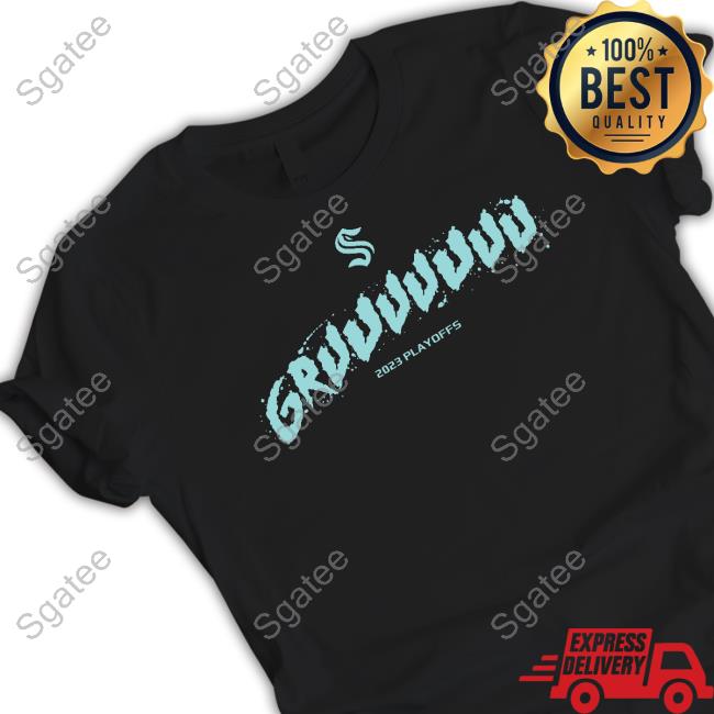 Seattle Kraken Gruuuuuuu Playoffs 2023 Shirts