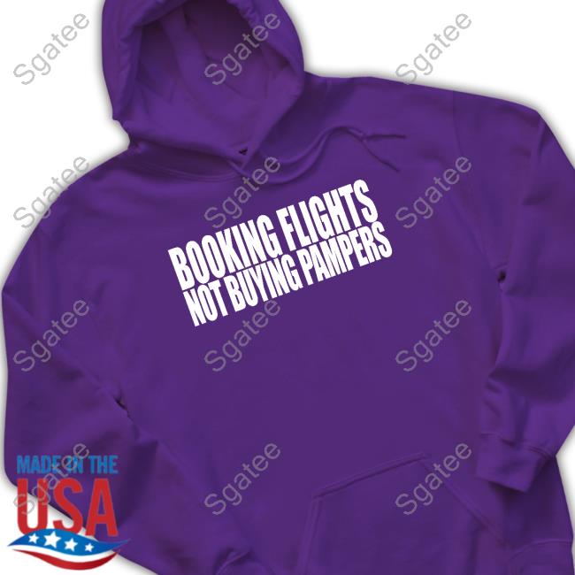 Official Booking Flights Not Buying Pampers T Shirts
