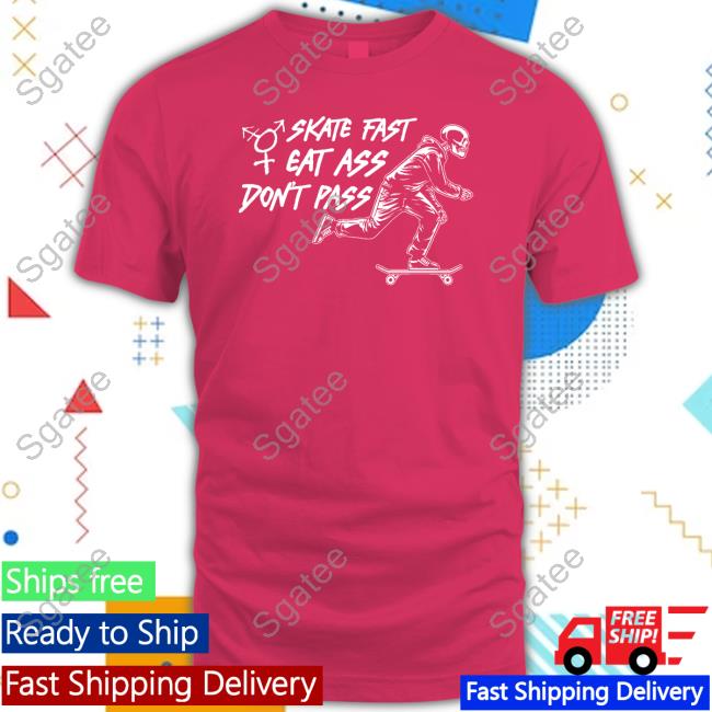 Skate Fast, Eat Ass, Don't Pass Trans Sk8r Skirt T Shirt