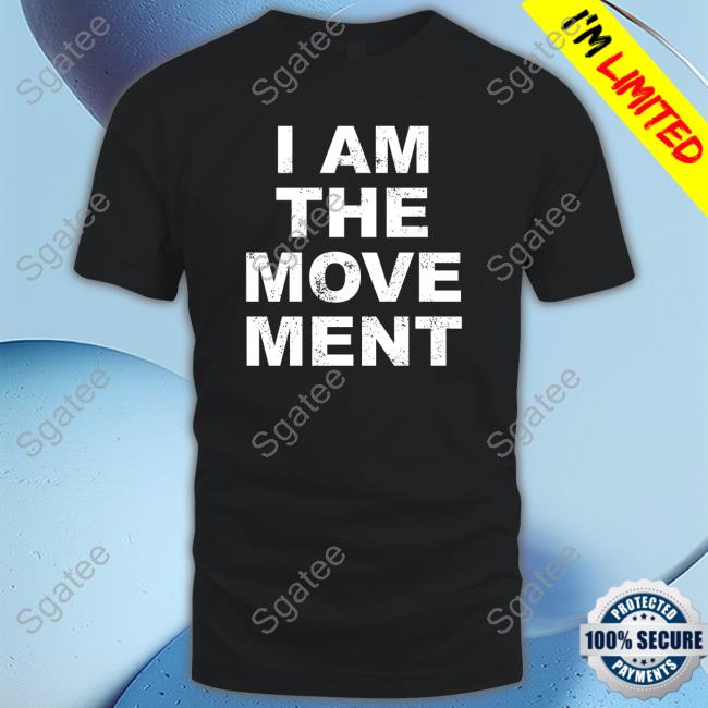 Official Matt Wallace I Am The Move Ment Shirts Mattwallace888