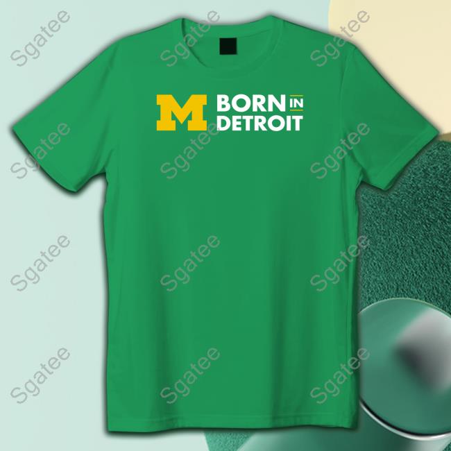 Michigan Born In Detroit Block M Shirt