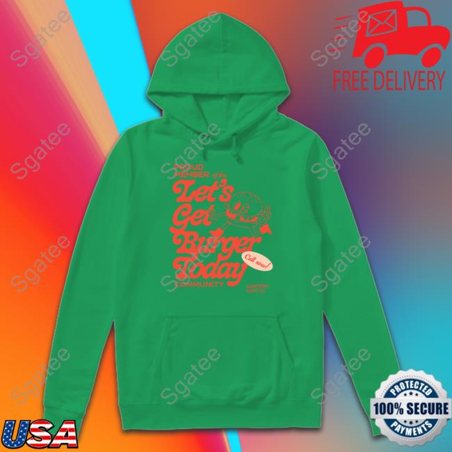 Slumptown Supply Co Merch Proud Member Of The Let's Get Burger Today Community T Shirt Boss Babinky