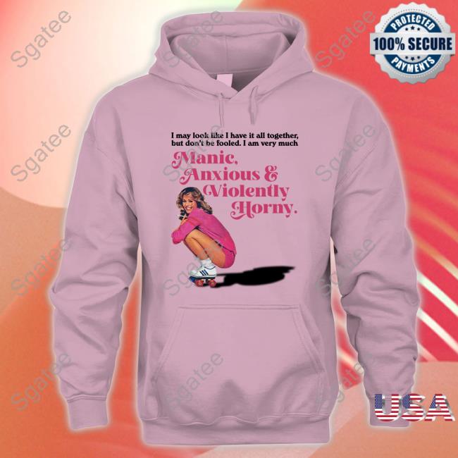 I May Look Like I Have It All Together But Don’T Me Fooled I Am Very Much Manic Anxious & Violently Horny T-Shirt Vintagefantasy Magazine