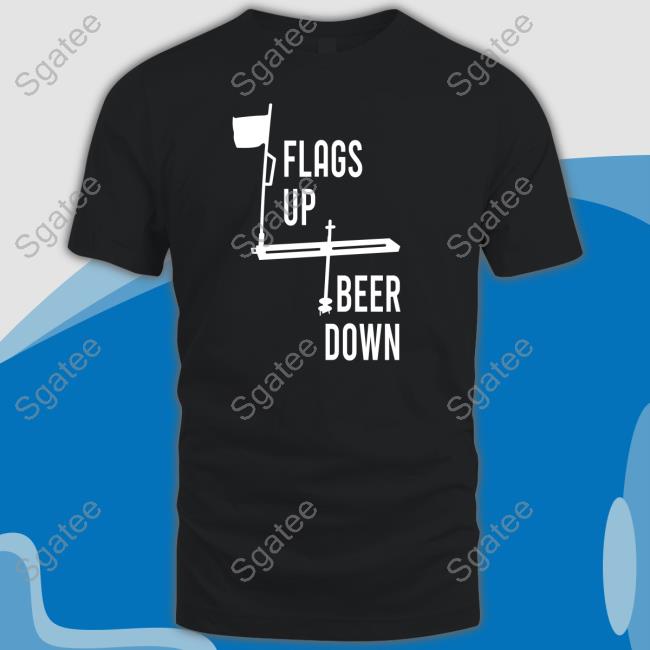 Official Flags Up Beer Down TShirts