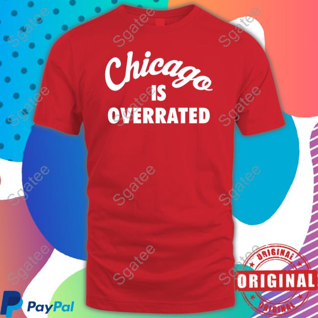 Series Six Company Store Chicago Is Overrated Shirt