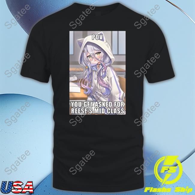 Official Vshojo Pov You Get Asked For Reese's Mid Class T-Shirt