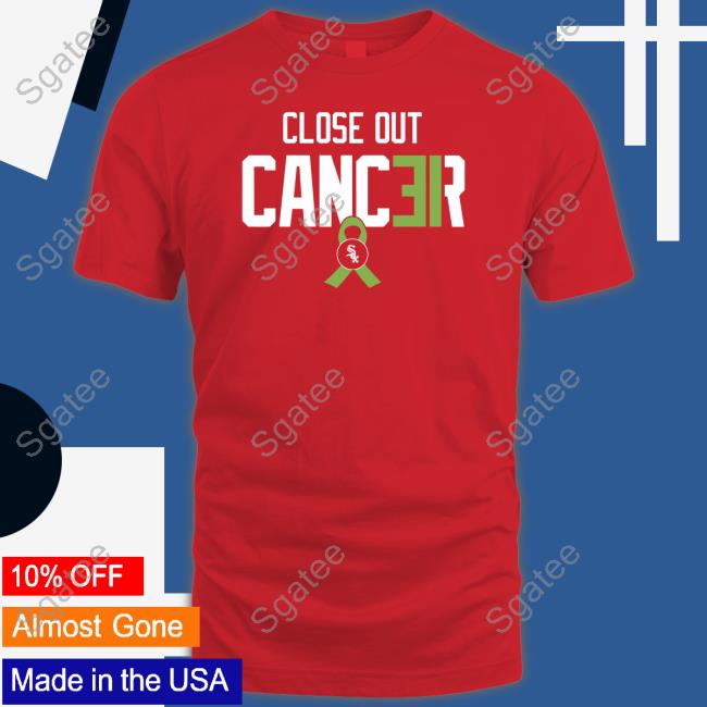 Close Out Cancer Chicago White Sox Shirt