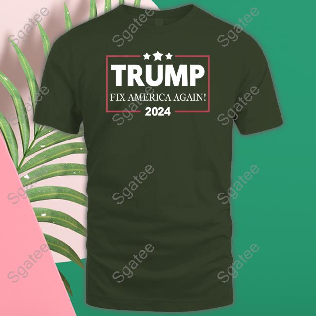 Trump Fix America Again 2024 Shirt