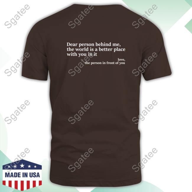 Official Paula Dear Person Behind Me, The World Is A Better Place With You In It Love, The Person In Front Of You Shirt