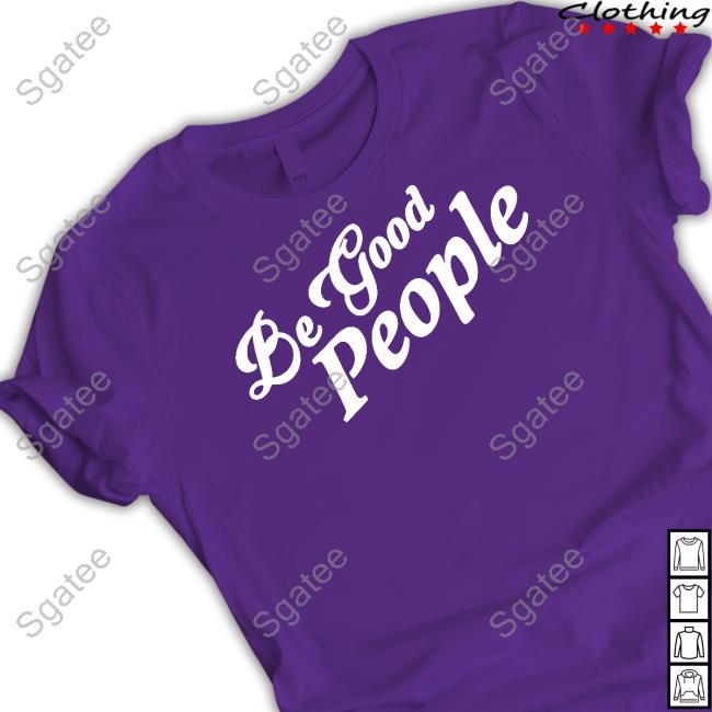 Be Good People T-Shirt