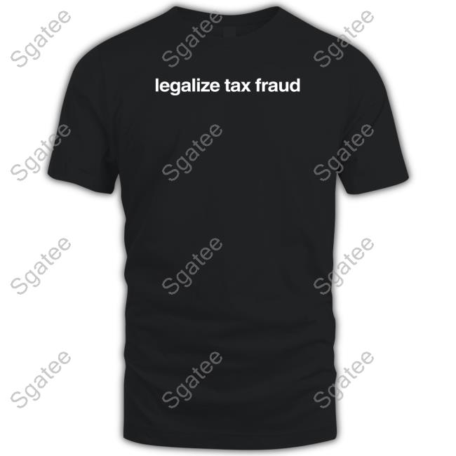 Legalize Tax Fraud Long Sleeve T Shirt