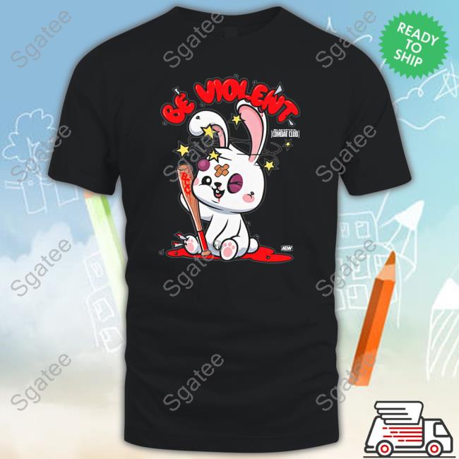 Aew Blackpool Combat Club Be Violent Bunny T Shirts
