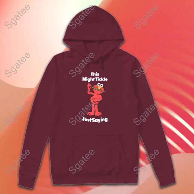 This Might Tickle Just Saying Long Sleeve Tee Shirt Official This Might Tickle Just Saying Shirt