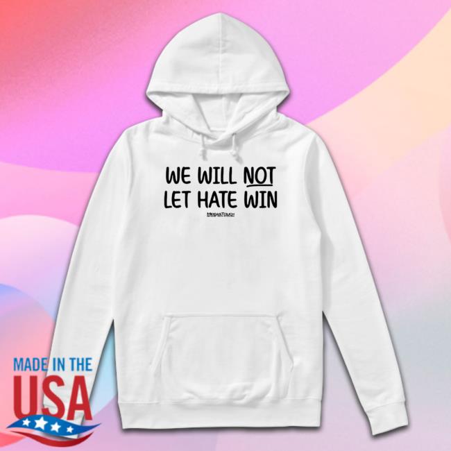 Official We Will Not Let Hate Win Because Truth Is Golden Tee