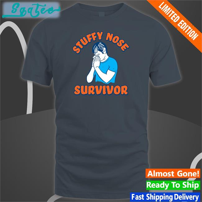 Shitheadsteve Stuffy Nose Survivor Shirts