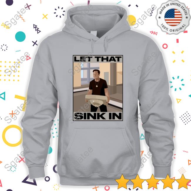 Elon Musk Let That Sink In Sweatshirt The Trenches Trader Yomidey200 Ozarknft