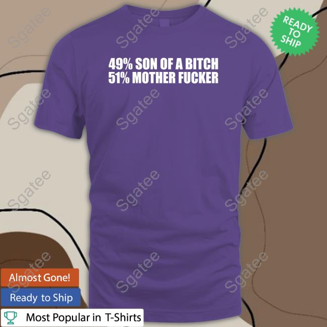 Official 49% Son Of A Bitch 51% Mother Fucker Hoodie