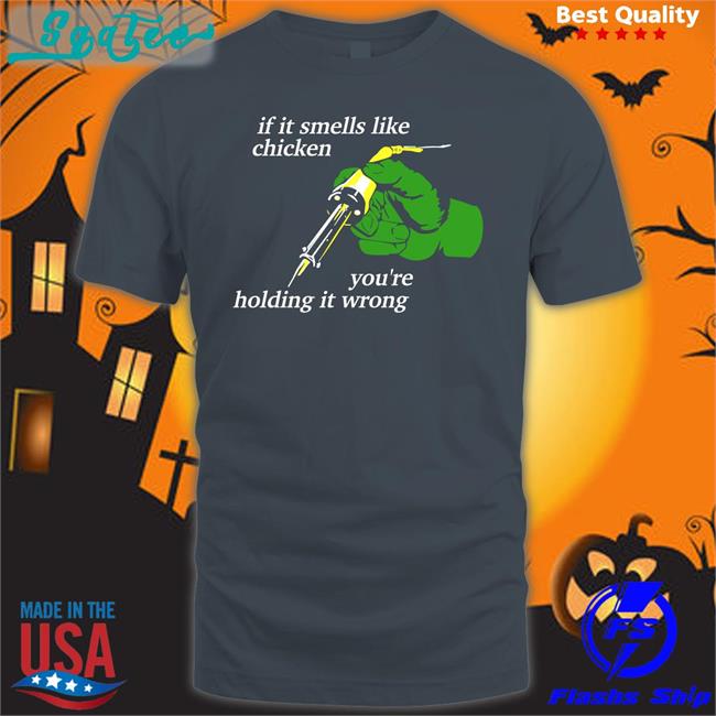 If It Smells Like Chicken You're Holding It Wrong T-Shirt Thepixelfreak Dr Kit Chapman