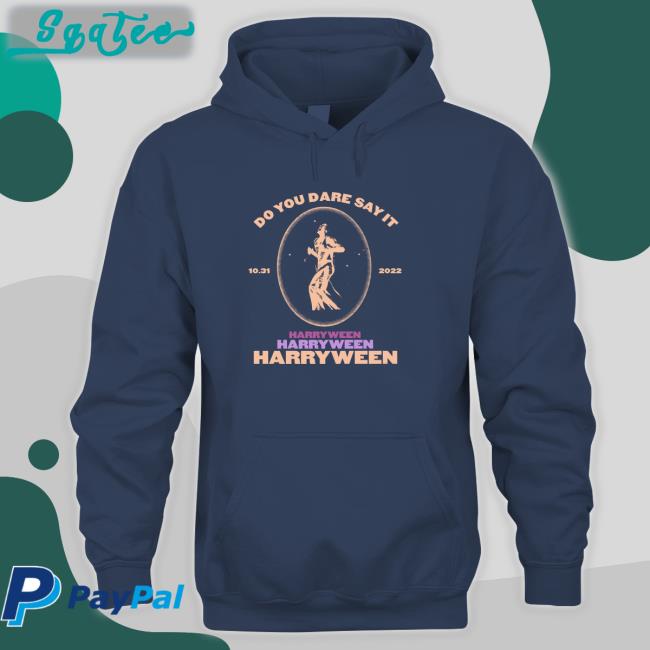 Do You Dare Say It Harry Ween 31.10.2022 Hoodie