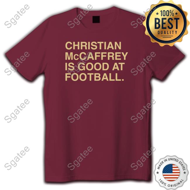 Christian Mccaffrey Is Good At Football Shirts Obvious Shirts