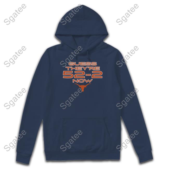 Breakingt Merch Texas Football Guess They're 52-2 Now Tee Shirt