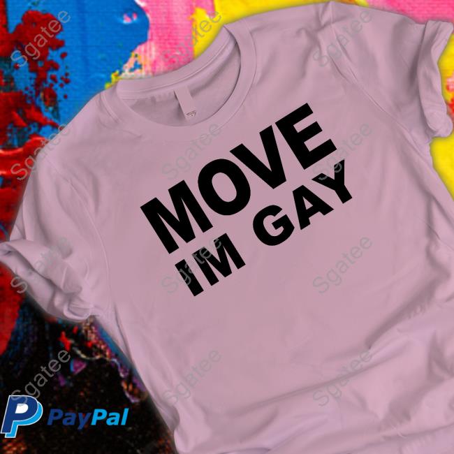Official Ogbff Merch Move Im Gay Shirt Aliyahinterlude