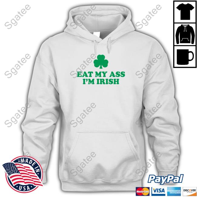 Official Shitheadsteve Merch Eat My Ass I'm Irish T Shirts