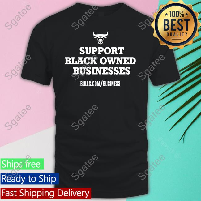 Chicago Bulls Support Black Owned Businesses Tee