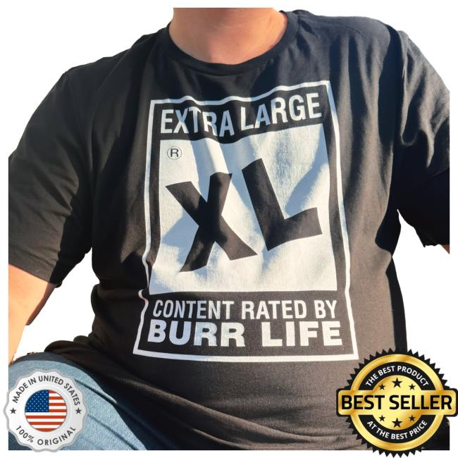 Official Extra Large Xl Content Rated By Burr Life Vintage Shirt