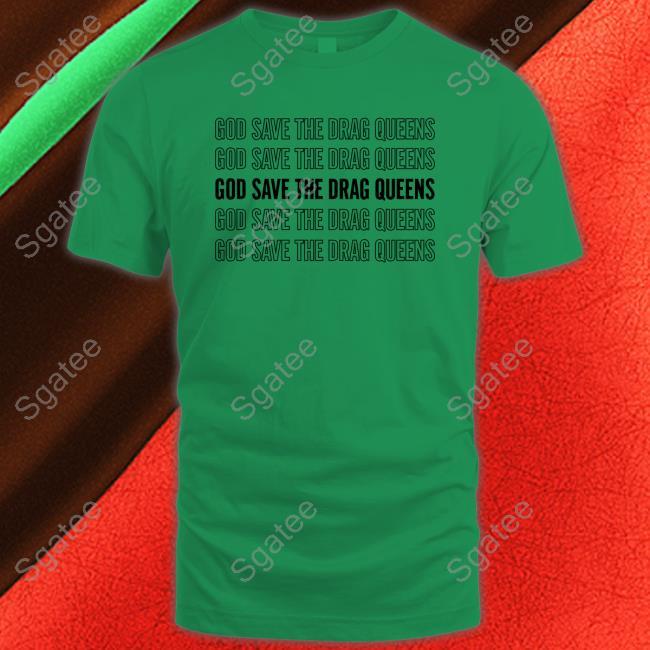 Official God Save The Drag Queens T Shirts