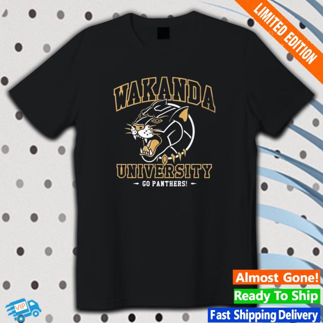 Wakanda University Go Panthers Shirts