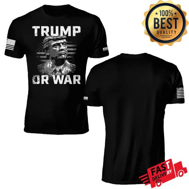 Official Acal Clothing Shop Merch Trump Or War Shirt 2024