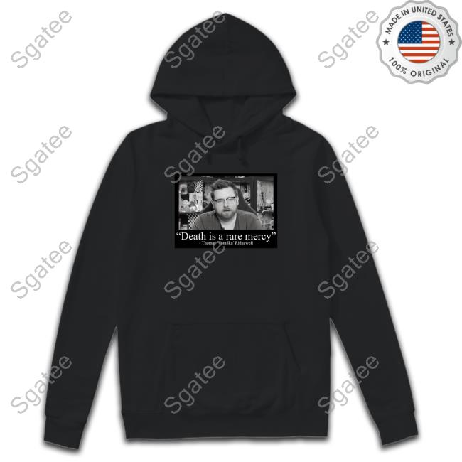 Thomas Tomska Ridgewell Death Is A Rare Mercey Shirt