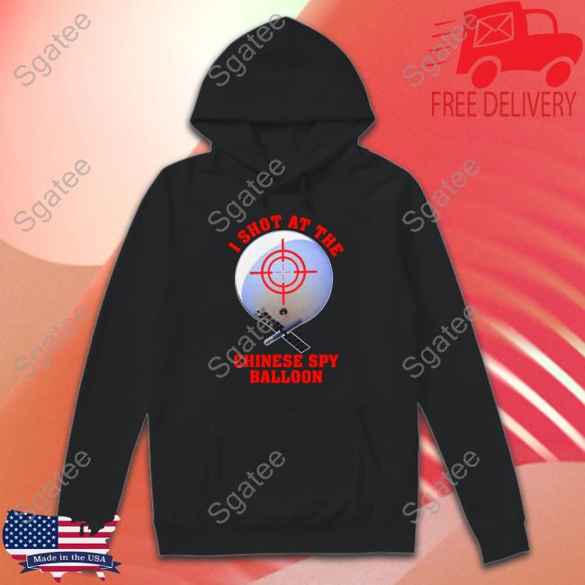 Shitheadsteve I Shot At The Chinese Spy Balloon Hoodie